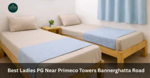 Best Ladies PG Near Primeco Towers Bannerghatta Road