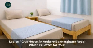 Ladies PG in Arekere Bannerghatta Road